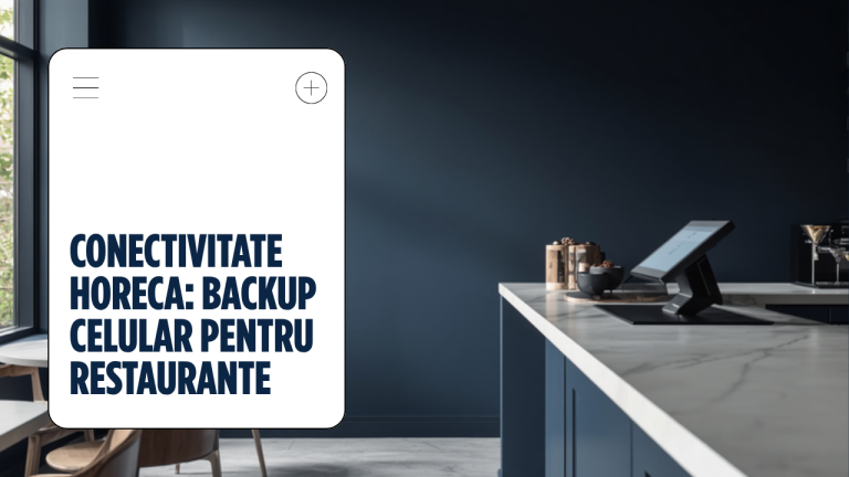Conectivitate pentru HoReCa: rețea stabilă și backup celular pentru restaurante și hoteluri