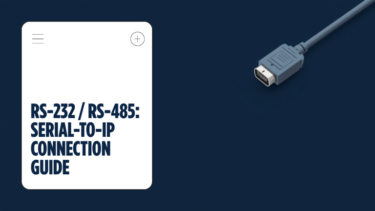 RS-232/RS-485 și serial-to-IP: cum conectezi echipamente vechi la rețele moderne